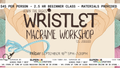 Learn the Basics: Wristlet Macrame Workshop