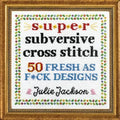 Super subversive Cross Stitch